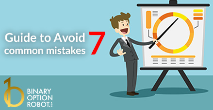 Avoid These 7 Mistakes When Trading Binary Options